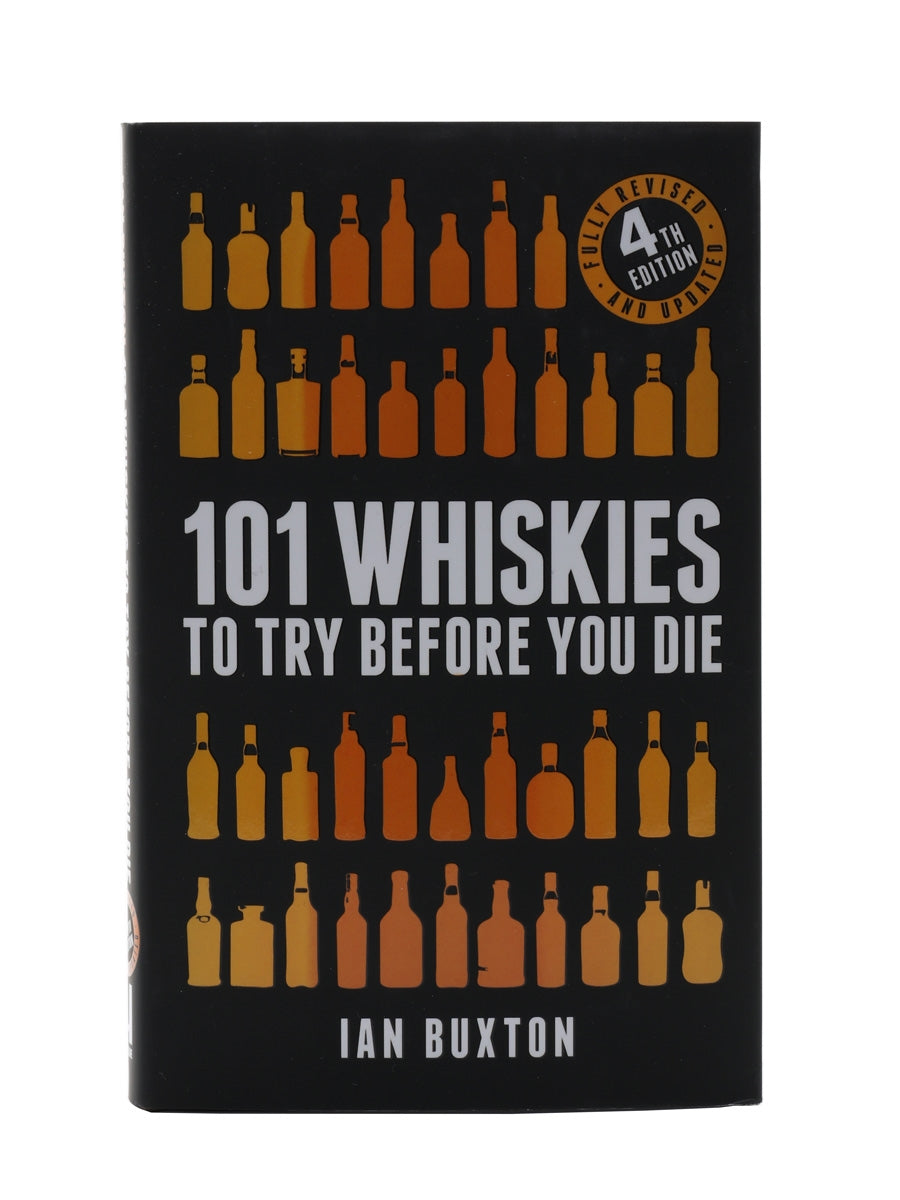 101 Whiskies To Try Before You Die (4Th Ed)